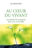 Isâ Padovani et Issâ Padovani - Au coeur du vivant - 140 graines de conscience pour une vie éveillée.