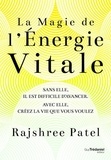 Rajshree Patel - La magie de l'énergie vitale - Sans elle, il est difficile d'avancer - Avec elle, créez la vie que vous voulez.