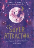 Gabrielle Bernstein et Micaela Ezra - Super Attractor - La puissance de la loi d'attraction en 52 cartes.