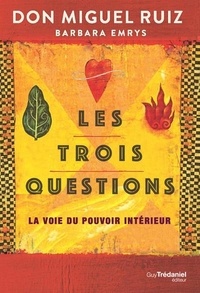 Miguel Ruiz et Barbara Emrys - Les trois questions - La voie du pouvoir intérieur.