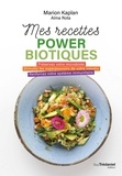 Marion Kaplan et Alma Rota - Mes recettes power biotiques - Préservez votre microbiote - Stimulez les superpouvoirs de votre intestin - Renforcez votre système.