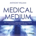 Anthony William - Medical medium - Des informations déterminantes sur l'origine et le traitement des maladies.
