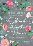 Tosha Silver et Katie Daisy - L'Offrande naturelle au Divin - 52 cartes oracle.