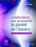 Luc Bodin - Le Grand Manuel pour se connecter au pouvoir de l'univers afin d'éveiller votre être. 1 CD audio