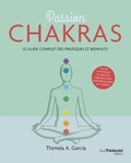 Thimela-A Garcia - Passion chakras - Le guide complet des pratiques et bienfaits.