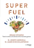 Joseph Mercola et James DiNicolantonio - Superfuel - Régime cétogène : Toute la vérité sur les bonnes et mauvaises graisses.