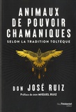 Don José Ruiz - Animaux de pouvoir chamaniques selon la tradition toltèque.