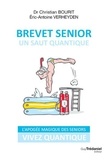 Christian Bourit et Eric-Antoine Verheyden - Brevet senior - Un saut quantique. L'apogée magique des seniors. Vivez quantique.