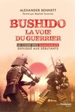 Alexander Bennett - Bushido la voie du guerrier - Le code des samouraïs expliqué aux débutants.