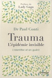 Paul Conti - Trauma, l'épidémie invisible - L'identifier et en guérir.