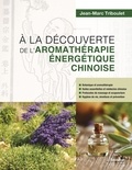Jean-Marc Triboulet - À la découverte de l'aromathérapie énergétique chinoise.