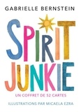 Gabrielle Bernstein et Micaela Ezra - Spirit Junkie - Un coffret de 52 cartes.