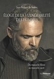 Jean-Philippe de Tonnac - Eloge de la vulnérabilité des hommes - Du masculin blessé, masculin sacré.