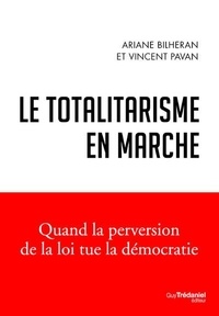 Vincent Pavan et Ariane Bilheran - Le totalitarisme en marche.