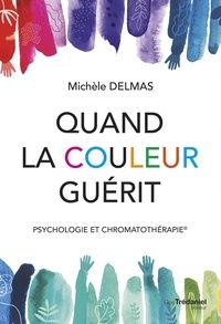 Michèle Delmas - Quand la couleur guérit - Psychologie et chromatothérapie.