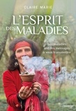 Claire Marie - L'esprit des maladies - Les maladies ont des messages à vous transmettre.