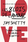 Jay Shetty - Les 8 lois de l'amour - Trouver l'amour, le garder, le quitter.