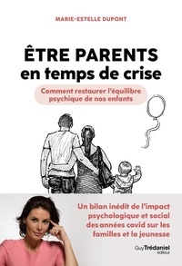 Marie-Estelle Dupont - Etre parents en temps de crise - Comment restaurer l'équilibre psychique de nos enfants.