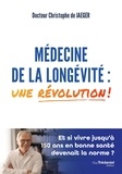 Christophe de Jaeger - Médecine de la longévité : une révolution !.