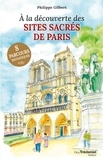 Philippe Gilbert - A la découverte des sites sacrés de Paris - 8 parcours initiaques.
