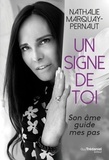 Nathalie Marquay-Pernaut - Un signe de toi - Son âme guide mes pas.