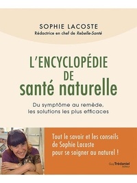 Sophie Lacoste - L'encyclopédie de santé naturelle.