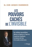 Jean-Jacques Charbonier - Les pouvoirs cachés de l'invisible.