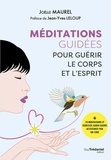 Joëlle Maurel - Méditations guidées et exercices de relaxation pour guérir le corps et l'esprit.