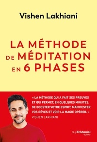 Vishen Lakhiani - La méthode de méditation en 6 phases.