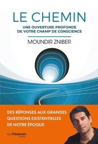 Moundir Zniber - Le Chemin - Un guide d'enseignements spirituels pour un nouveau monde.