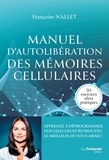 Françoise Nallet - Manuel d'autolibération des mémoires cellulaires.