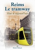 Michel Thibault - Reims - Le tramway - Hier et aujourd'hui.