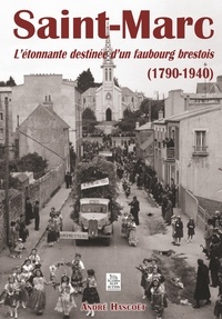  XXX - Saint-Marc - L'étonnante destinée d'un faubourg brestois (1790-1940).