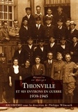  ASCOMEMO et Philippe Wilmouth - Thionville et ses environs en guerre (1939-1945).