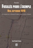 Jean-Claude Flament - Fusillés pour l'exemple, Oise, septembre 1916.