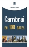 Christine Duthoit - Cambrai en 100 dates.