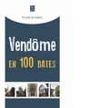 Claude Leymarios - Vendôme en 100 dates.