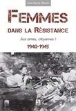 Jean-Pierre Martin - Femmes dans la Résistance, aux armes, citoyennes !.