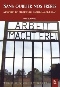 Mickael Roussel - Sans oublier nos frères - Mémoires de déportés du Nord-Pas-de-Calais.