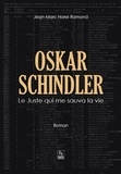 Jean-Marc Harel-Ramond - Oskar Schindler - Le Juste qui me sauva la vie.