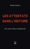Daniel Appriou - Les attentats dans l'Histoire - De Jules César au Bataclan.