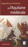 Serge Pacaud - Légendes et chimères de l'Aquitaine médiévale.