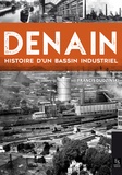 Francis Dudzinski-Ozdoba - Denain - Histoire d'un bassin industriel.