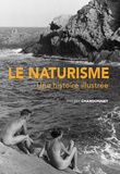 Thierry Chardonnet - Le naturisme - Une histoire illustrée.
