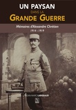 Jean-Marc Largeaud - Un paysan dans la Grande Guerre - Mémoires d'Alexandre Chrétien 1914-1919.