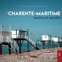 Angèle Koster et Pierre Rullier - La Charente-Maritime insolite et secrète.