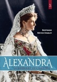 Bertrand Meyer-Stabley - Alexandra - La dernière tsarine.