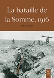 Eric Labayle - La bataille de la Somme - 1916.