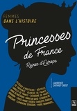 Laurence Catinot-Crost - Princesses de France - Reines en Europe.