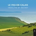 Christine Duthoit - Le Pas-de-Calais insolite et secret.
